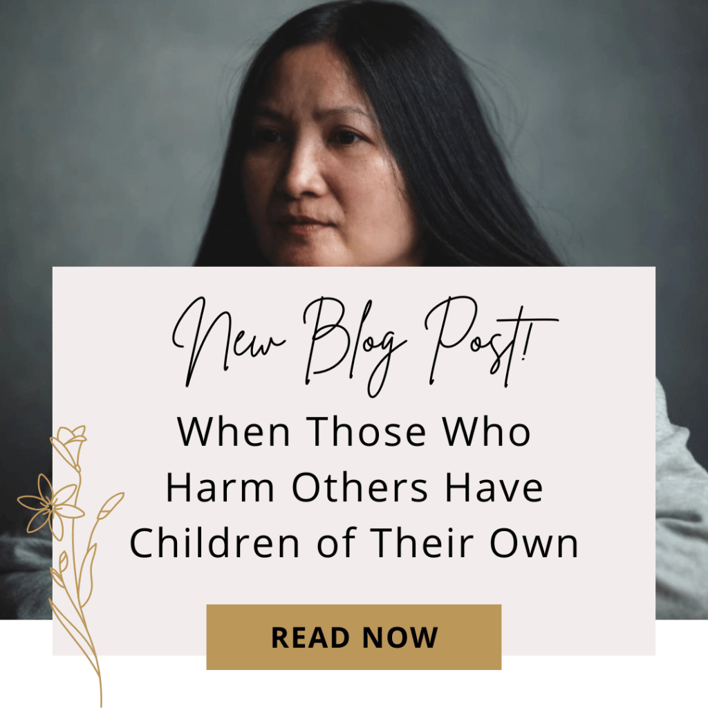 When Those Who Harm Others Have Children of Their&nbsp;Own